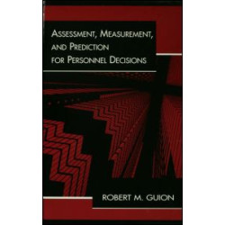 Assessment, Measurement, and Prediction for Personnel Decisions Assessment, Measurement, and Prediction for Personnel Decisions