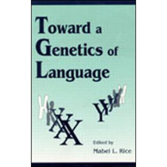Toward A Genetics of Language Toward A Genetics of Language