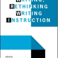 Reconceiving Writing, Rethinking Writing Instruction