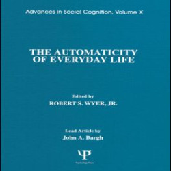 The Automaticity of Everyday Life The Automaticity of Everyday Life