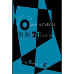 Applied Communication in the 21st Century Applied Communication in the 21st Century