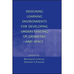 Designing Learning Environments for Developing Understanding of Geometry and Space Designing Learning Environments for Developing Understanding of Geometry and Space