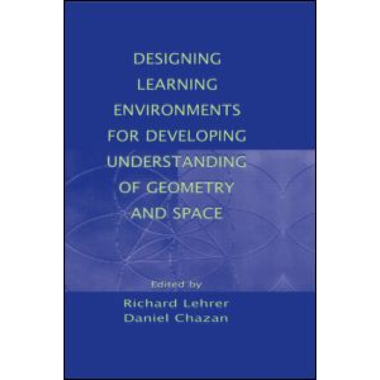 Designing Learning Environments for Developing Understanding of Geometry and Space