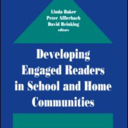Developing Engaged Readers in School and Home Communities Developing Engaged Readers in School and Home Communities