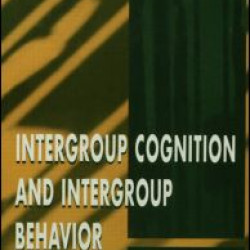 Intergroup Cognition and Intergroup Behavior Intergroup Cognition and Intergroup Behavior