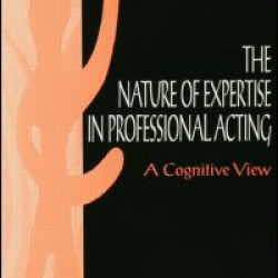 The Nature of Expertise in Professional Acting The Nature of Expertise in Professional Acting
