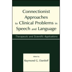 Connectionist Approaches To Clinical Problems in Speech and Language