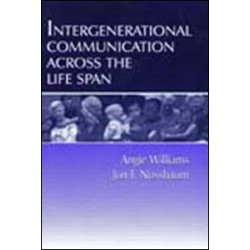 Intergenerational Communication Across the Life Span Intergenerational Communication Across the Life Span