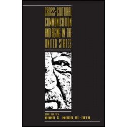 Cross-cultural Communication and Aging in the United States Cross-cultural Communication and Aging in the United States