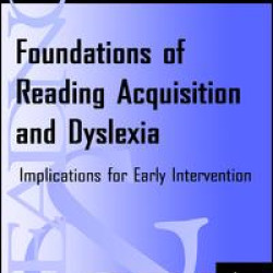 Foundations of Reading Acquisition and Dyslexia Foundations of Reading Acquisition and Dyslexia