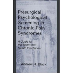 Presurgical Psychological Screening in Chronic Pain Syndromes Presurgical Psychological Screening in Chronic Pain Syndromes