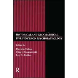 Historical and Geographical Influences on Psychopathology Historical and Geographical Influences on Psychopathology