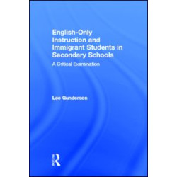 English-Only Instruction and Immigrant Students in Secondary Schools English-Only Instruction and Immigrant Students in Secondary Schools