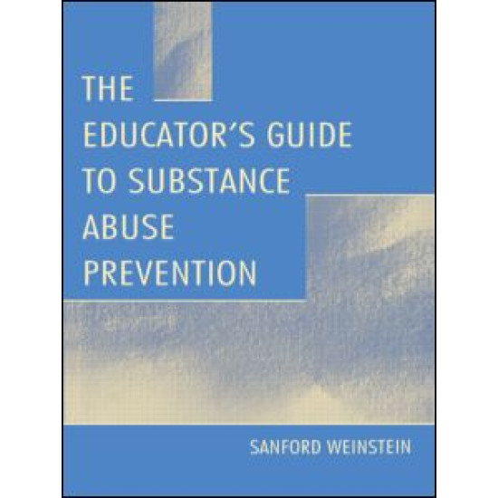 The Educator's Guide To Substance Abuse Prevention