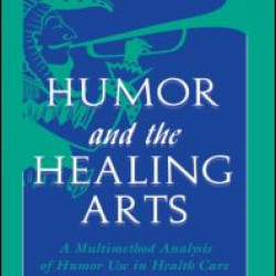 Humor and the Healing Arts Humor and the Healing Arts