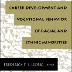 Career Development and Vocational Behavior of Racial and Ethnic Minorities