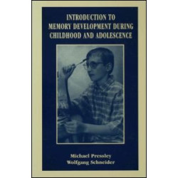 Introduction to Memory Development During Childhood and Adolescence Introduction to Memory Development During Childhood and Adolescence