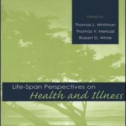 Life-span Perspectives on Health and Illness Life-span Perspectives on Health and Illness