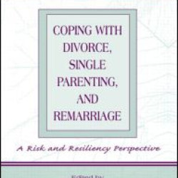 Coping With Divorce, Single Parenting, and Remarriage
