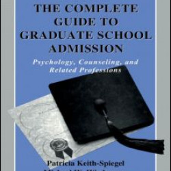 The Complete Guide to Graduate School Admission The Complete Guide to Graduate School Admission