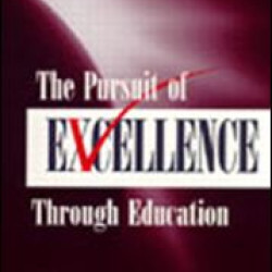 The Pursuit of Excellence Through Education The Pursuit of Excellence Through Education