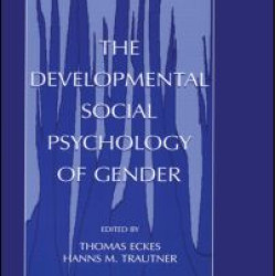 The Developmental Social Psychology of Gender