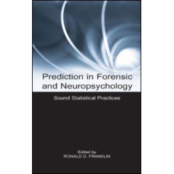 Prediction in Forensic and Neuropsychology Prediction in Forensic and Neuropsychology