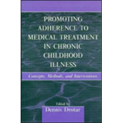 Promoting Adherence to Medical Treatment in Chronic Childhood Illness Promoting Adherence to Medical Treatment in Chronic Childhood Illness