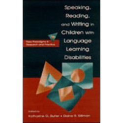 Speaking, Reading, and Writing in Children With Language Learning Disabilities Speaking, Reading, and Writing in Children With Language Learning Disabilities