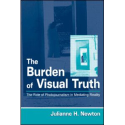 The Burden of Visual Truth The Burden of Visual Truth