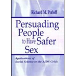 Persuading People To Have Safer Sex Persuading People To Have Safer Sex