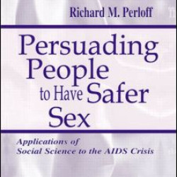 Persuading People To Have Safer Sex Persuading People To Have Safer Sex
