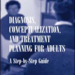 Diagnosis, Conceptualization, and Treatment Planning for Adults Diagnosis, Conceptualization, and Treatment Planning for Adults