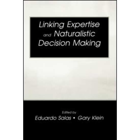 Linking Expertise and Naturalistic Decision Making