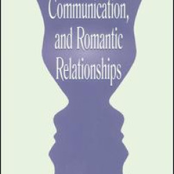 Cognition, Communication, and Romantic Relationships Cognition, Communication, and Romantic Relationships