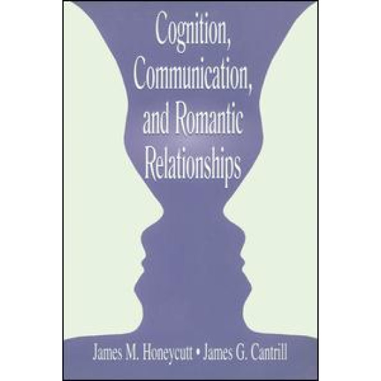 Cognition, Communication, and Romantic Relationships