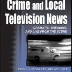 Crime and Local Television News Crime and Local Television News