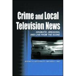 Crime and Local Television News Crime and Local Television News