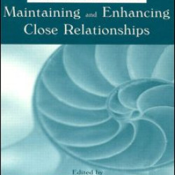 A Clinician's Guide to Maintaining and Enhancing Close Relationships A Clinician's Guide to Maintaining and Enhancing Close Relationships
