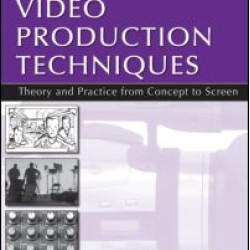 Video Production Techniques Video Production Techniques