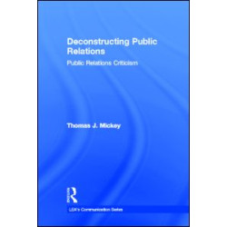 Deconstructing Public Relations Deconstructing Public Relations