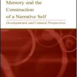Autobiographical Memory and the Construction of A Narrative Self Autobiographical Memory and the Construction of A Narrative Self