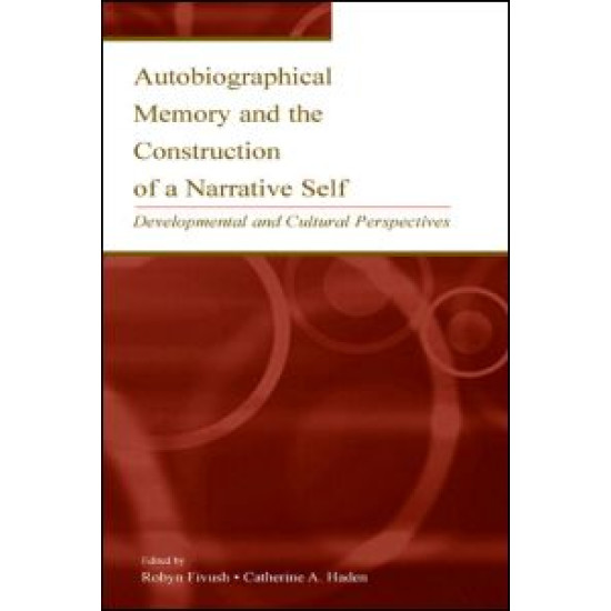 Autobiographical Memory and the Construction of A Narrative Self Autobiographical Memory and the Construction of A Narrative Self
