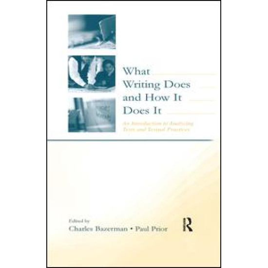 What Writing Does and How It Does It What Writing Does and How It Does It