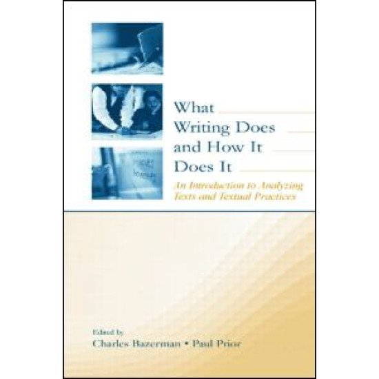 What Writing Does and How It Does It What Writing Does and How It Does It