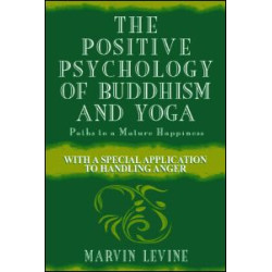 The Positive Psychology of Buddhism and Yoga The Positive Psychology of Buddhism and Yoga