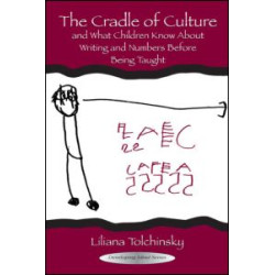 The Cradle of Culture and What Children Know About Writing and Numbers Before Being The Cradle of Culture and What Children Know About Writing and Numbers Before Being