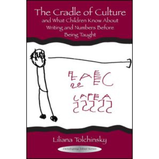 The Cradle of Culture and What Children Know About Writing and Numbers Before Being