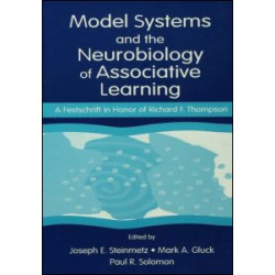 Model Systems and the Neurobiology of Associative Learning Model Systems and the Neurobiology of Associative Learning