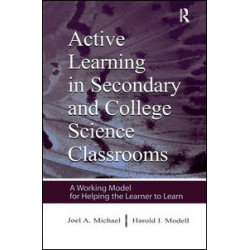 Active Learning in Secondary and College Science Classrooms Active Learning in Secondary and College Science Classrooms